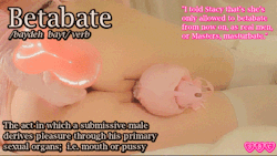 Betabate: the act in which a submissive male derives pleasure