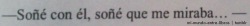  -Sueños, puros sueños. -Ojala pudieramos convertir nuestros