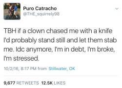 onlytwitterpics:  come at me clowns, I’m already dead inside
