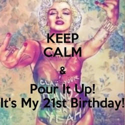 ITS MY 21ST!!!!!!!!!!! #marchtwentyseventh #Birthday #thebigtwoone #wootwoot #pouritup 