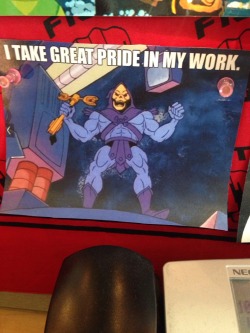 YES, TODAY. via co-worker’s cork board, via skeletor is love