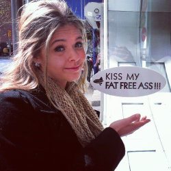 I read this the wrong way. I read it as kiss my fat free ass