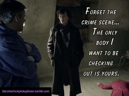 “Forget the crime scene… The only body I want to be checking out is yours.”