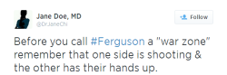 sun-thief-rai:  “Ferguson is NOT a war zone. I’ve been