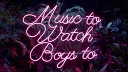 deadlynigthshade:  Music To Watch Boys To (2015) | dir. by  Kinga