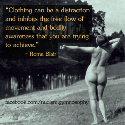 sunshineandhealth:  “Clothing can be a distraction and inhibits