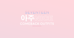 berryseventeen:  SeventeenÂ â€˜  ì•„ì£¼ NICE â€™ Comeback Outfits 