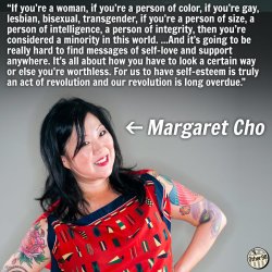 claimedusernameisasmartass:   Margaret Cho is like my very gay