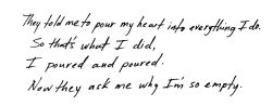 whitepaperquotes: They told me to pour my heart into everything