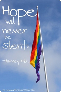 lgbt-equality-for-everyone:  Hope will never be silent -Harvey