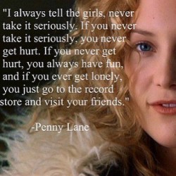 Best movie ever. And I love Kate Hudson so much! #pennylane #quote