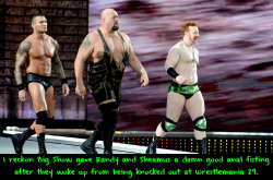 wwewrestlingsexconfessions:  I reckon Big Show gave Randy and