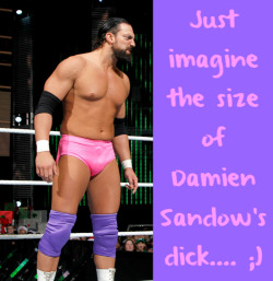 wwewrestlingsexconfessions:  Just imagine the size of Damien