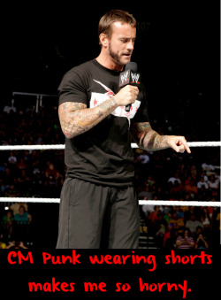 wrestlingssexconfessions:  CM Punk wearing shorts makes me so