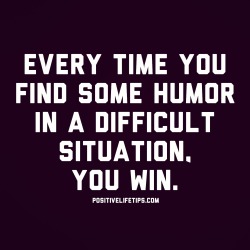 positivelifetips:  Every time you find some humor in a difficult
