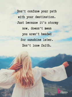 iquotesforyou:    Don’t confuse your path with your destination.