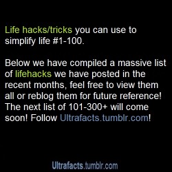teaseon:  ultrafacts:  Life hacks/tricks you can do to simplify