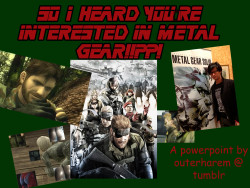 outerharem:  Made a MGS Powerpoint for two of my friends (one