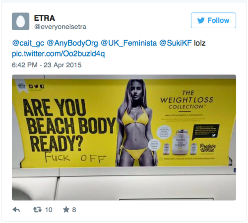 micdotcom:  Feminist vandals are giving this beach body ad the upgrade it deserves Commuters on the London Underground this month were treated to a series of advertisements for U.K. dietary supplement manufacturer Protein World, featuring their “weight