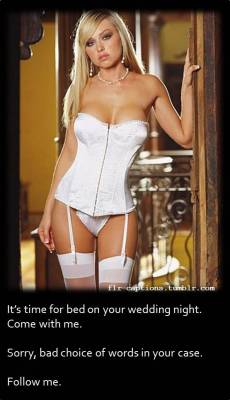 It’s time for bed on your wedding night.   Come with me. 