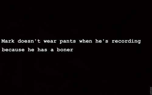 markiplier-headcanons:  Mark doesn’t wear pants when he’s recording because he has a boner -Anonymous   FEARBONER