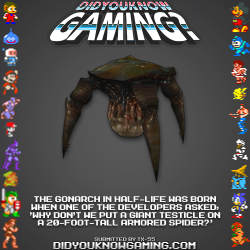 didyouknowgaming:  Half-Life.  http://half-life.wikia.com/wiki/Gonarch#Behind_the_scenes