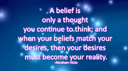 loa-affirmations-visualizations:  A belief is only a thought