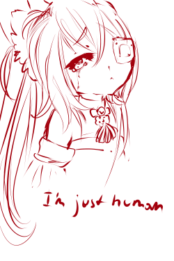 yuimei:  Is it wrong to be a human….  I have emotions too…..