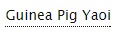 ao3tags:  Guinea Pig Yaoi Source