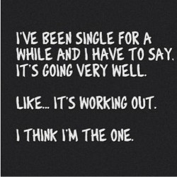 Haha being single is alright 