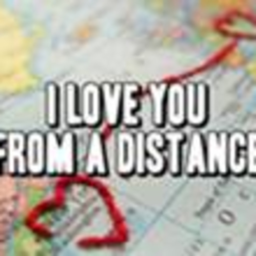 I Love You From A Distance