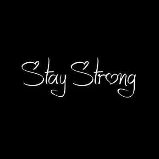 I believe in all of you! Stay strong beauties