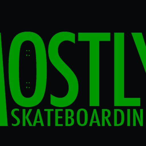 Mostly Skateboarding