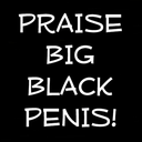 There is JOY in BIG BLACK PENIS!