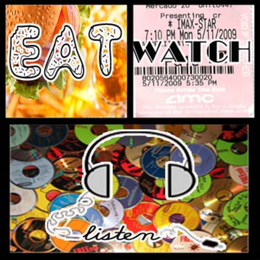 Eat....Watch...Listen!