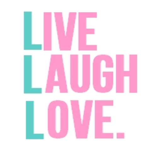 Live, Laugh, Love!