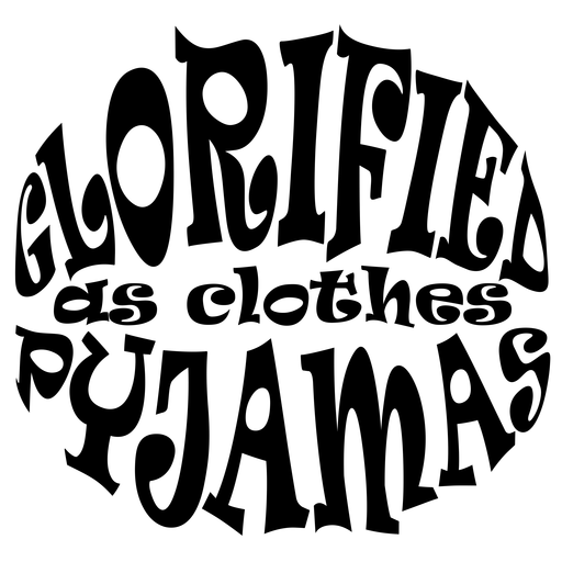 Glorified Pyjamas As Clothes