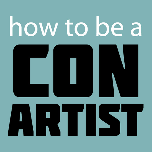 How To Be A Con Artist