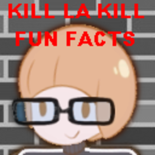 Kill la Kill Fun Facts