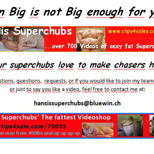hansissuperchubs:  SuperXLChubBoy in hes latest Video shaking hes enormous 777lbs body. Now available at www.clips4sale.com/70055/17315420    Wow he’s lost as much weight as I weigh myself. Still so hot though