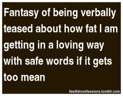 feedistconfessions:  Fantasy of being verbally teased about how