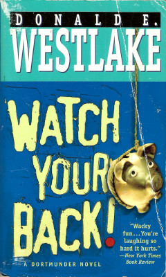Watch Your Back, by Donald E. Westlake (Warner Books, 2005).
