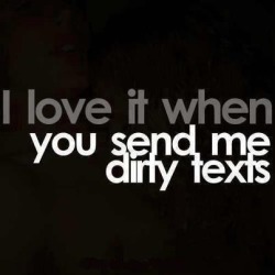 dangerous-luv:  eatmyprettykitty:  not50shadesdom:  Dirty texts.