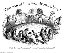 marriedtotheseacomics:  The world is a wondrous place. From Married