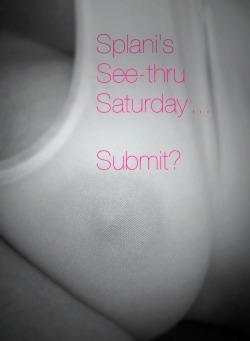 Don’t forget it’s See-thru Saturday tomorrow!