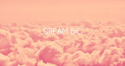 clarazzzzz:  Dream big ♥ Living by this motto ♥ 