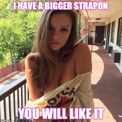 Challenge: Go get your biggest strapon/dildo/plug! Shove it in