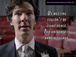 “Us meeting couldn’t be coincidence. The universe