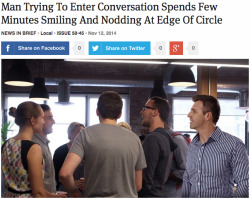 theonion:  Man Trying To Enter Conversation Spends Few Minutes