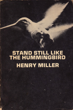 Stand Still Like The Hummingbird, by Henry Miller (New Directions, 1962).From a charity shop in Nottingham.
